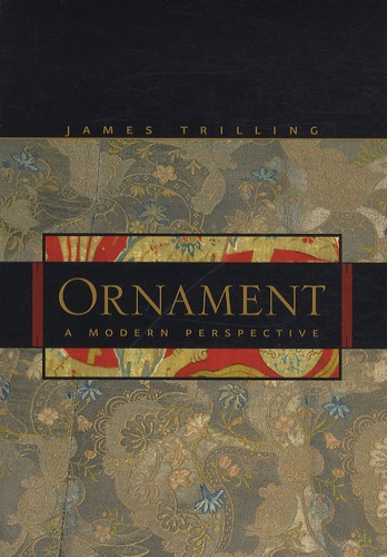 James Trilling - Ornament : A Modern Perspective.