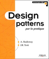James Trott et Alan Shalloway - Design Patterns Par La Pratique.