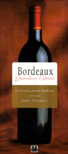 James Turnbull - Bordeaux Grandeur Nature. Les 90 Plus Grands Bordeaux.