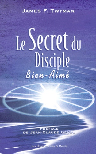James Twyman - Le Secret Du Disciple Bien-Aime.