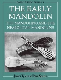 James Tyler - Early Mandolin : the Mandolino and the Neapolitan Mandoline.