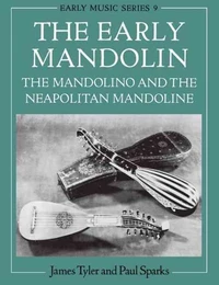 Early Mandolin : the Mandolino and the Neapolitan Mandoline