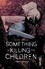 Something is killing the children Tome 1 The angel of Archer's peak