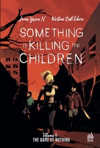 James Tynion et Werther Dell'Edera - Something is killing the children Tome 3 : The Game of Nothing.