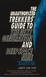 James van Hise - The Unauthorized Trekkers’ Guide to the Next Generation and Deep Space Nine.