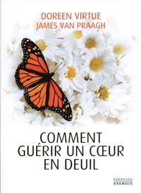 James Van Praagh et Doreen Virtue - Comment guérir un coeur en deuil.