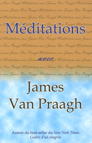 James Van Praagh - Méditations avec James Van Praagh.