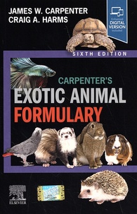 James W. Carpenter et Craig Harms - Carpenter's Exotic Animal Formulary.