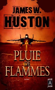 James-W Huston - Pluie de flammes.