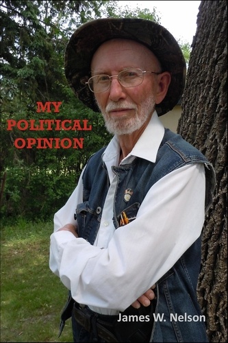  James W. Nelson - My Political Opinion.