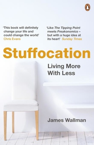 James Wallman - Stuffocation - Living More with Less.