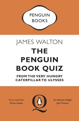 James Walton - The Penguin Book Quiz - From The Very Hungry Caterpillar to Ulysses – The Perfect Gift!.