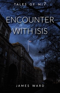  James Ward - Encounter With ISIS - Tales of MI7, #6.