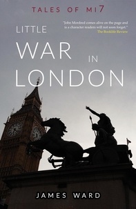  James Ward - Little War in London - Tales of MI7, #10.