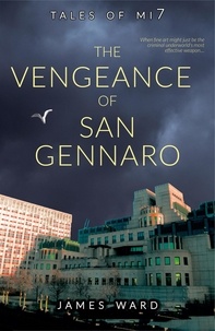  James Ward - The Vengeance of San Gennaro - Tales of MI7, #3.