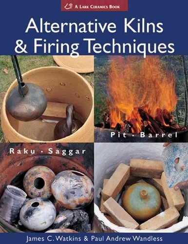 James Watkins - Alternative Kilns and Firing Techniques - Raku Saggar Pit Barrel.