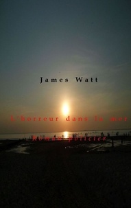 James Watt - L'horreur dans la mer - Roman policier.