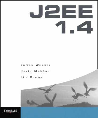 James Weaver et Kevin Mukhar - J2EE 1.4.