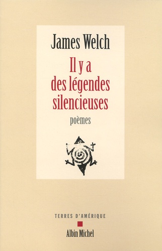 James Welch - Il Y A Des Legendes Silencieuses. Edition Bilingue.
