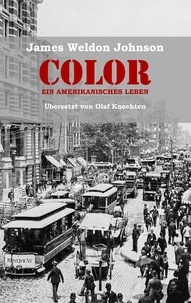 James Weldon Johnson et Olaf Knechten - Color - Ein amerikanisches Leben.
