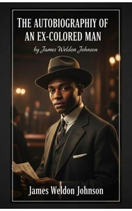 The Autobiography of an Ex-Colored Man