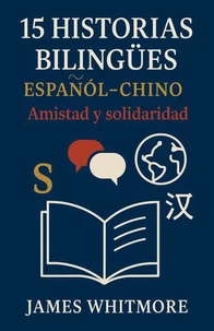 15 Historias Bilingües Español-Chino: Amistad y Solidaridad