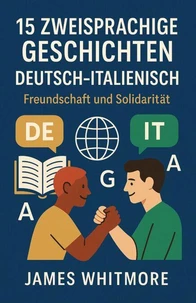 15 zweisprachige Geschichten Deutsch–Italienisch: Freundschaft und Solidarität