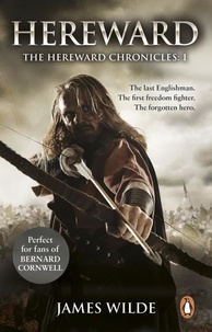 James Wilde - Hereward - (The Hereward Chronicles: book 1): A gripping and action-packed novel of Norman adventure….