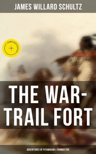 The War-Trail Fort: Adventures of Pitamakan &amp; Thomas Fox