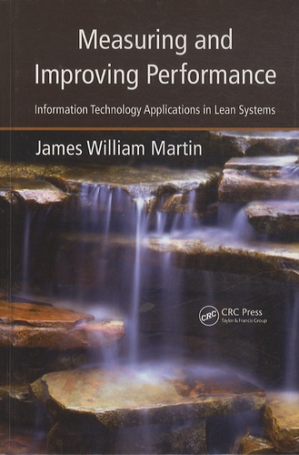 James William Martin - Measuring and Improving Performance - Information Technology Applications in Lean Systems.