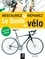 Le guide du vélo. Manuel d'entretien complet 2e édition
