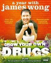 James Wong - Grow Your Own Drugs - Easy recipes for natural remedies and beauty fixes.