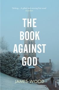 James Wood - The book against God.