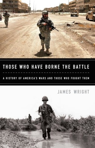 Those Who Have Borne the Battle. A History of America's Wars and Those Who Fought Them