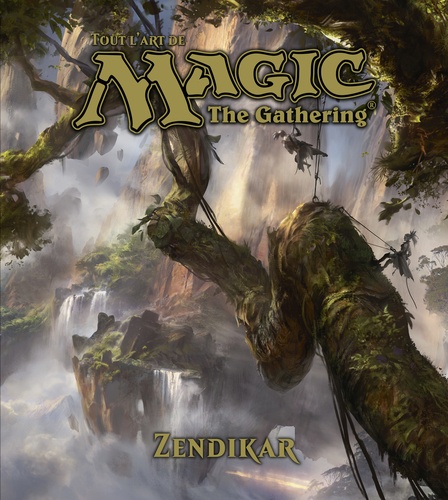 James Wyatt et Adam Paquette - Tout l'art de Magic The Gathering Zendikar.