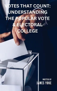 Understanding The Popular Vote &amp; Electoral College