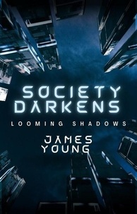  James Young - Society Darkens: Looming Shadows - Grace Series, #5.