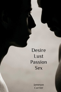  Jameson Currier - Desire, Lust, Passion, Sex.