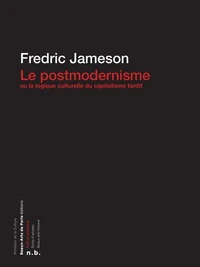 Le Postmodernisme ou la logique culturelle du capitalisme tardif