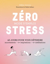 Zéro stress : mode d'emploi