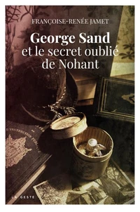 George Sand et le secret oublié de Nohant