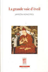 Jamgön Kongtrül Lodreu Thayé - La grande voie d'éveil - Les instructions de l'apprentissage spirituel de la voie universelle, en sept points, en une présentation aisée pour le commun - Edition bilingue français-tibétain.