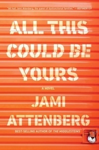 Jami Attenberg - All This Could Be Yours.