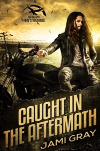  Jami Gray - Caught in the Aftermath - The Collapse: Fate's Vultures, #3.