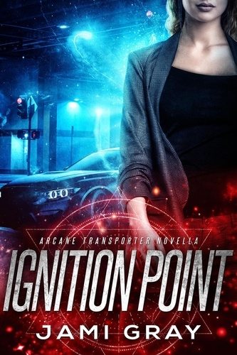  Jami Gray - Ignition Point - Arcane Transporter, #0.5.