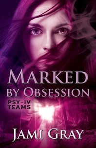  Jami Gray - Marked by Obsession - PSY-IV Teams, #3.
