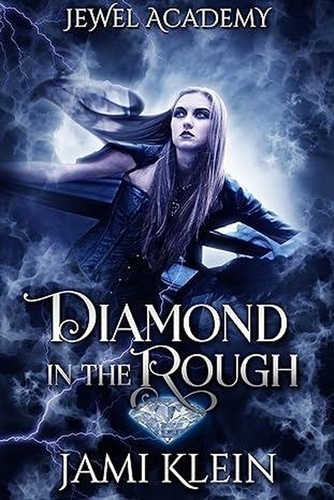  Jami Klein - Diamond in The Rough - Jewel Academy, #1.