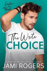  Jami Rogers - The Write Choice: An Enemies to Lovers Romance - Lust or Bust, #3.