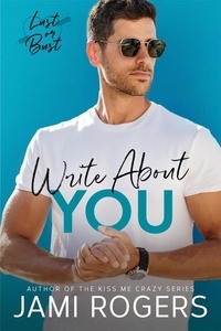 Jami Rogers - Write About You: A Fake Dating Romance - Lust or Bust, #2.
