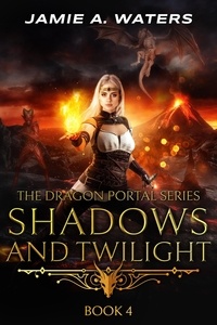  Jamie A. Waters - Shadows and Twilight - The Dragon Portal, #4.